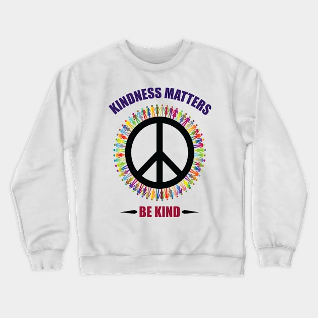 Kindness Matters Crewneck Sweatshirt by othmane4